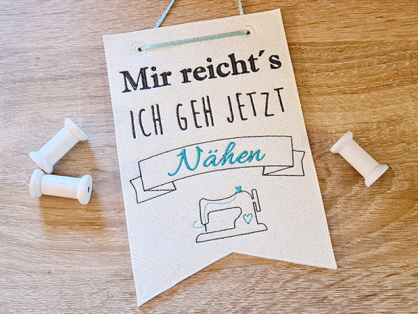 Wimpel Mir reichts ich geh jetzt nähen - ITH-Stickdatei